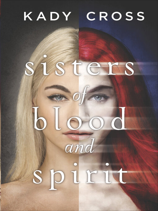 Title details for Sisters of Blood and Spirit by Kady Cross - Available